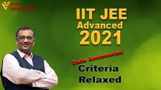 IIT-JEE Advanced 2021 | Date Announced | Criteria Relaxed