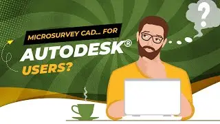 MicroSurvey CAD…for AutoDesk® Users?