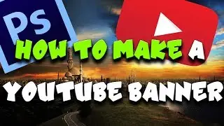HOW TO MAKE A DOPE YOUTUBE BANNER/CHANNEL ART IN PHOTOSHOP CS6/CC