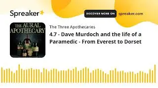 4.7 - Dave Murdoch and the life of a Paramedic - From Everest to Dorset