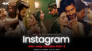 Lo-fi 2307 - NON STOP INSTAGRAM TRENDING LOVE MASHUP - Part 3 | 
