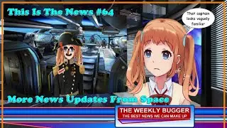 This Is The News # 64 More News Updates From Space