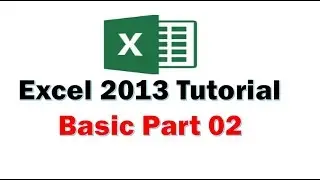Excel 2013 Tutorial - Basic Excel Part 02