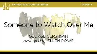 Someone to Watch Over Me - Arranged by Ellen Rowe