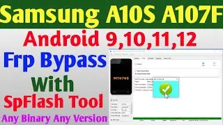 Samsung A10S A107F FRP Bypass With SpFlash Tool |Any Binary any Version No Paid Tools Tottal Free