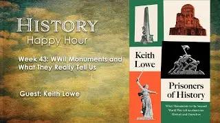 HHH Week 43 - WWII Monuments and What They Really Tell Us
