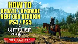 How to Upgrade Next Gen THE WITCHER 3 Next Gen Upgrade PS5 | Witcher 3 How to Upgrade Next Gen PS4