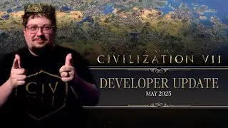 Civilization VII Developer Update - May 2025