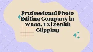 Professional Photo Editing Company in Waco, TX | Zenith Clipping