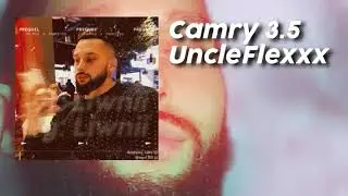 Uncle Flexx - Camry 3.5 (полная версия)