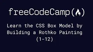 freeCodeCamp - Learn the CSS Box Model by Building a Rothko Painting (1-12)