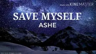 Save Myself - Ashe Lyrics