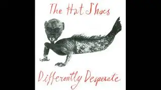 The Hat Shoes — Differently Desperate (1991)