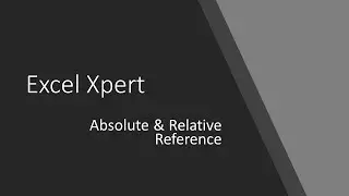 Excel Expert - Relative and Absolute Cell References