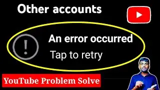 YouTube an Error Occurred Problem Solve || An Error Occurred YouTube Meaning in Hindi