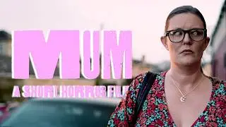 Mum | A Short Horror Film