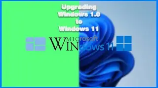Upgrading Windows 1.0 to Windows 11