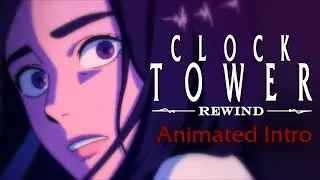 Clock Tower: Rewind - Animated Intro Preview