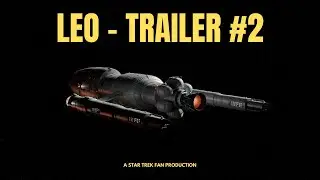 Leo - A Star Trek Fan Film (Trailer #2)