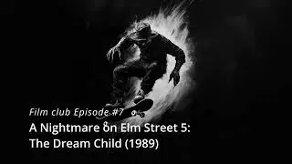 Film Club: A Nightmare on Elm Street 5: The Dream Child (1989)