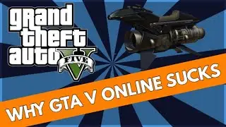 WHY GTA V ONLINE IS TRASH!!!