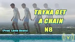 N8 - Tryna Get a Chain (Lyric Video)