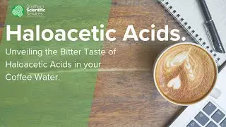 Haloacetic Acids Exposed: The Hidden Bitterness in your Coffee