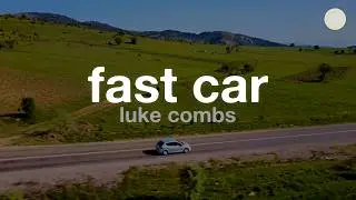 Luke Combs - Fast Car (Lyrics)