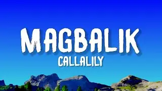 Callalily - Magbalik (Lyrics)
