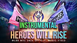 Heroes Will Rise (Instrumental) - (MLBB MSC 2024 Official Music Video)