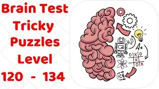 Brain Test Tricky Puzzles Level 120-134 Walkthrough Solution