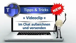 Zaubern mit MS Teams » Videoclip aufzeichnen und im Chat versenden «
