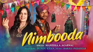 Nimbooda | Manesha A Agarwal | Bundu Khan | Bhrigu Parashar | Latest Rajasthani Songs 2023