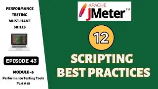 Ep 43 | PT Tools | 12 JMeter Scripting Best Practices
