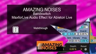 Walkthrough - Bandswitch MaxforLive Audio Effect for Ableton Live by Amazing Noises