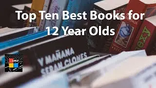 Top Ten Best Books for 12 Year Olds