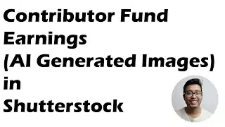 What is contributor fund in shutterstock : Ai generated images and contributor fund earning in SS