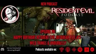 Episode 98: Happy Birthday Resident Evil Outbreak File: 2 - Wild Things & Underbelly
