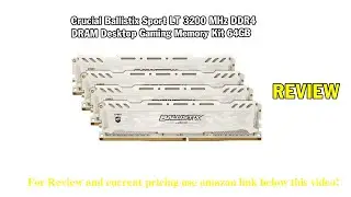 Review Crucial Ballistix Sport LT 3200 MHz DDR4 DRAM Desktop Gaming Memory Kit 64GB