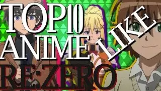 Top 10 Anime Like RE:ZERO!!!
