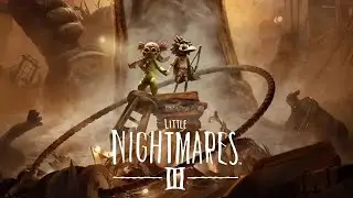 little nightmares 3 моя реакция