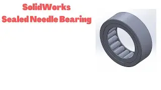 Beginner's Guide to SolidWorks | Sealed Needle Bearing | SolidWorks Beginners Tutorials