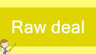 Raw deal