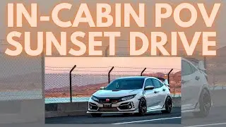 Civic Type R: In-Cabin POV - Sunset Drive