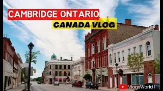 CAMBRIDGE CITY: Cambridge Ontario Canada Travel Vlog | Canada Vlogs