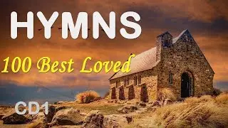 TOP 100 BEST LOVED HYMNS(CD1) - NONSTOP CHRISTIAN GOSPEL - BEST WORSHIP 