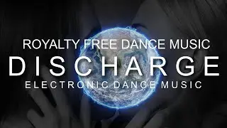 Discharge - Royalty Free Dance Music
