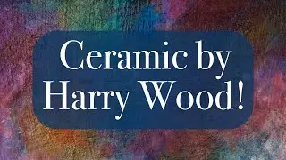 Ceramic by Harry Wood!