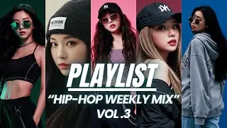 【 𝙒𝙀𝙀𝙆𝙇𝙔 】_𝑯𝑰𝑷-𝑯𝑶𝑷_🎧One-Shot Hip-Hop Weekly Playlist Vol.3｜𝑷𝑳𝑨𝒀𝑳𝑰𝑺𝑻