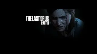 The Last of Us Part II - Прохождение | Часть 2 - Разведка